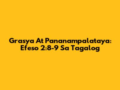 Grasya At Pananampalataya: Efeso 2:8-9 Sa Tagalog