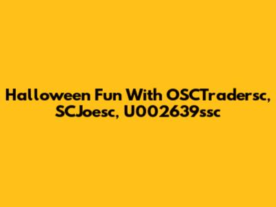 Halloween Fun With OSCTradersc, SCJoesc, U002639ssc