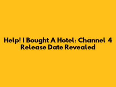 Help! I Bought A Hotel: Channel 4 Release Date Revealed