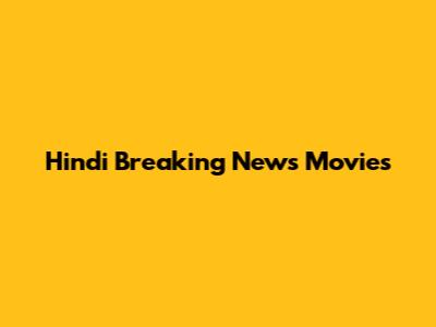 Hindi Breaking News Movies