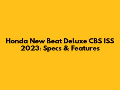 Honda New Beat Deluxe CBS ISS 2023: Specs & Features