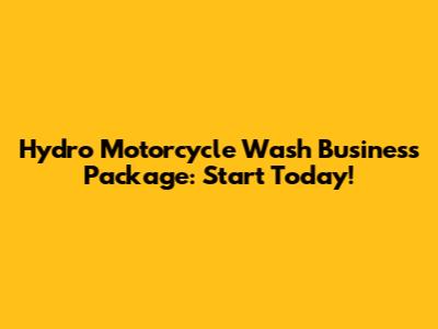 Hydro Motorcycle Wash Business Package: Start Today!