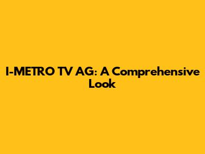 I-METRO TV AG: A Comprehensive Look