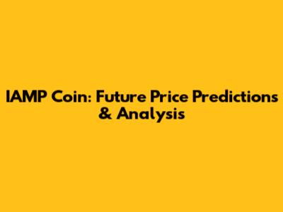 IAMP Coin: Future Price Predictions & Analysis