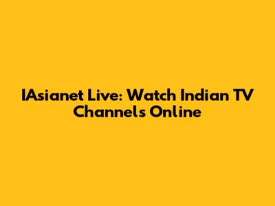 IAsianet Live: Watch Indian TV Channels Online