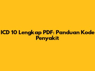 ICD 10 Lengkap PDF: Panduan Kode Penyakit
