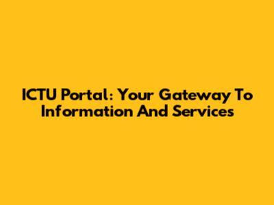 ICTU Portal: Your Gateway To Information And Services