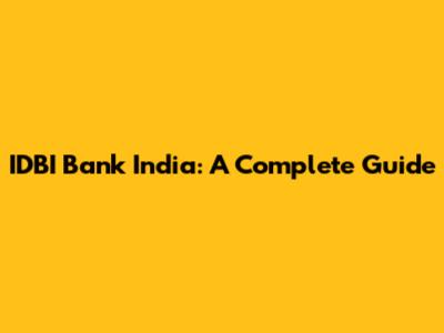 IDBI Bank India: A Complete Guide