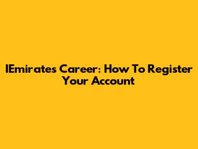 IEmirates Career: How To Register Your Account