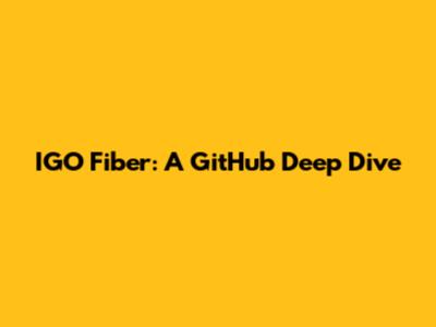 IGO Fiber: A GitHub Deep Dive