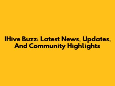 IHive Buzz: Latest News, Updates, And Community Highlights