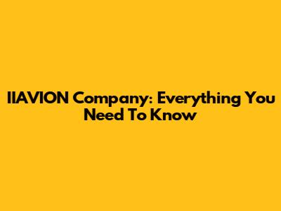 IIAVION Company: Everything You Need To Know