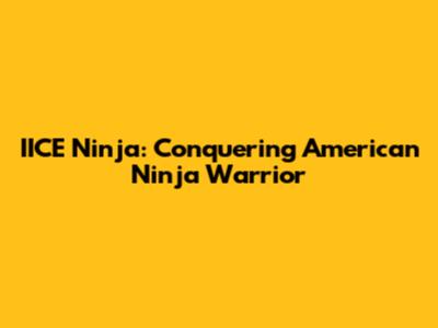 IICE Ninja: Conquering American Ninja Warrior