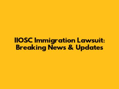 IIOSC Immigration Lawsuit: Breaking News & Updates
