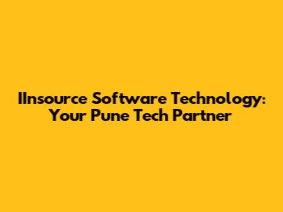 IInsource Software Technology: Your Pune Tech Partner