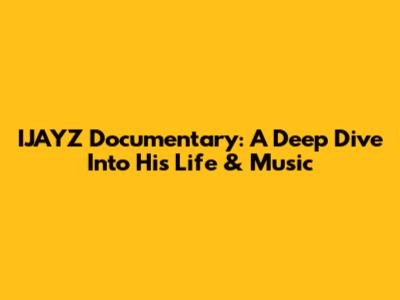 IJAYZ Documentary: A Deep Dive Into His Life & Music
