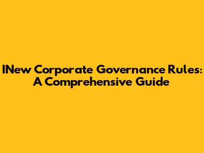INew Corporate Governance Rules: A Comprehensive Guide
