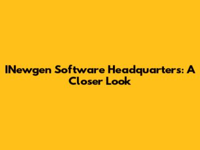 INewgen Software Headquarters: A Closer Look
