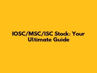 IOSC/MSC/ISC Stock: Your Ultimate Guide