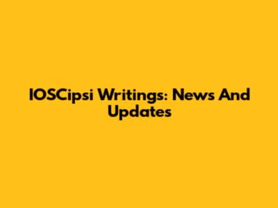 IOSCipsi Writings: News And Updates