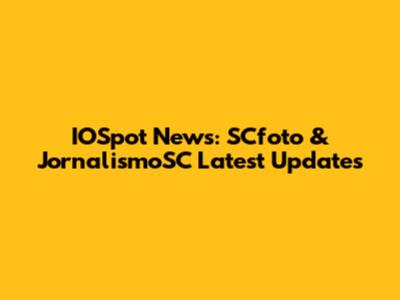 IOSpot News: SCfoto & JornalismoSC Latest Updates