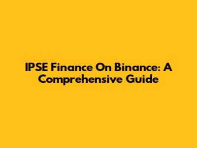 IPSE Finance On Binance: A Comprehensive Guide