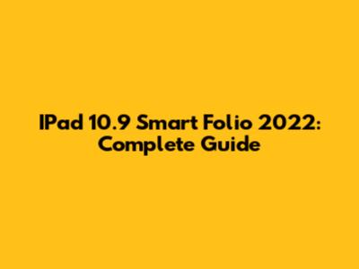 IPad 10.9 Smart Folio 2022: Complete Guide