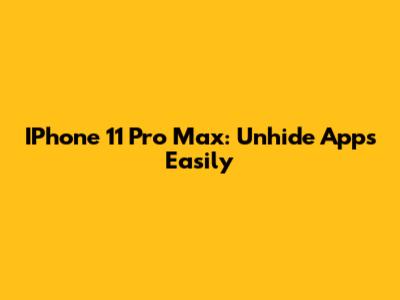IPhone 11 Pro Max: Unhide Apps Easily