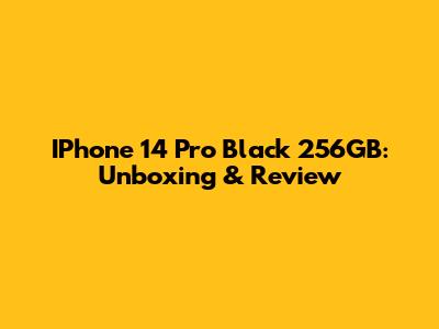IPhone 14 Pro Black 256GB: Unboxing & Review