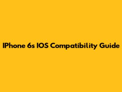 IPhone 6s IOS Compatibility Guide