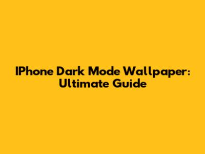 IPhone Dark Mode Wallpaper: Ultimate Guide