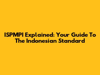 ISPMPI Explained: Your Guide To The Indonesian Standard