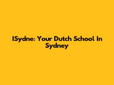 ISydne: Your Dutch School In Sydney