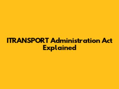 ITRANSPORT Administration Act Explained