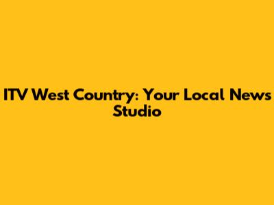 ITV West Country: Your Local News Studio
