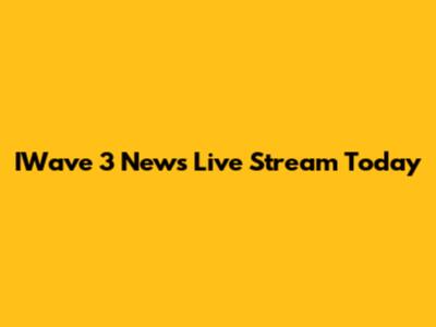 IWave 3 News Live Stream Today