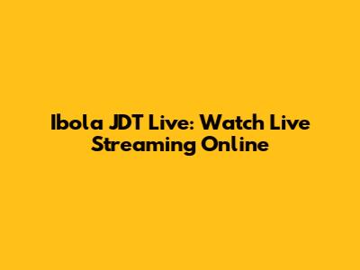 Ibola JDT Live: Watch Live Streaming Online