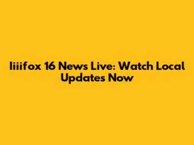 Iiiifox 16 News Live: Watch Local Updates Now