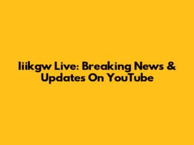 Iiikgw Live: Breaking News & Updates On YouTube