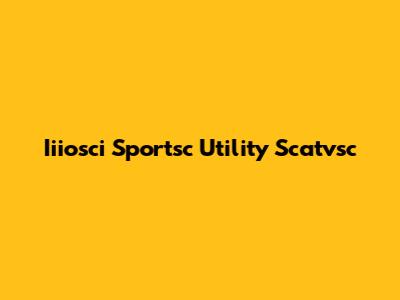 Iiiosci Sportsc Utility Scatvsc
