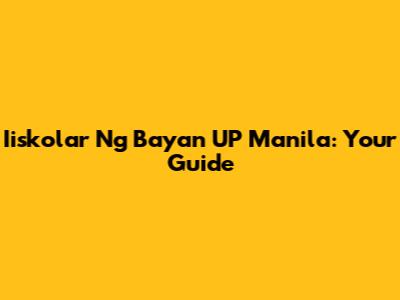 Iiskolar Ng Bayan UP Manila: Your Guide