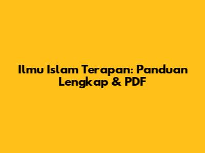 Ilmu Islam Terapan: Panduan Lengkap & PDF