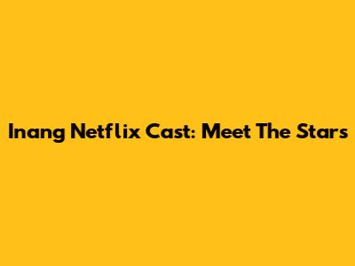 Inang Netflix Cast: Meet The Stars