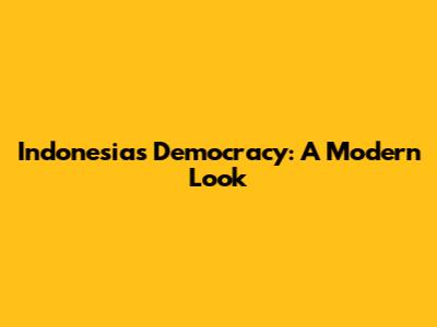 Indonesia's Democracy: A Modern Look