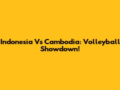 Indonesia Vs Cambodia: Volleyball Showdown!