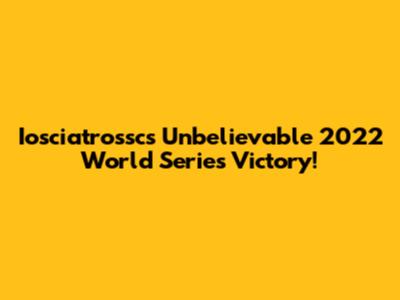 Iosciatrossc's Unbelievable 2022 World Series Victory!