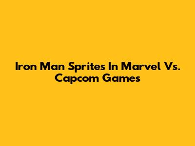 Iron Man Sprites In Marvel Vs. Capcom Games