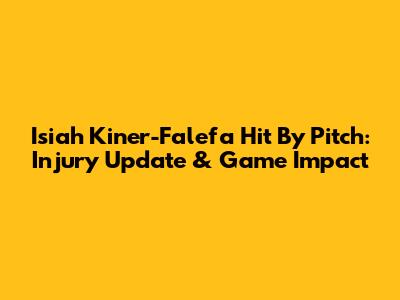 Isiah Kiner-Falefa Hit By Pitch: Injury Update & Game Impact