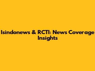 Isindonews & RCTI: News Coverage Insights