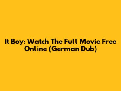 It Boy: Watch The Full Movie Free Online (German Dub)